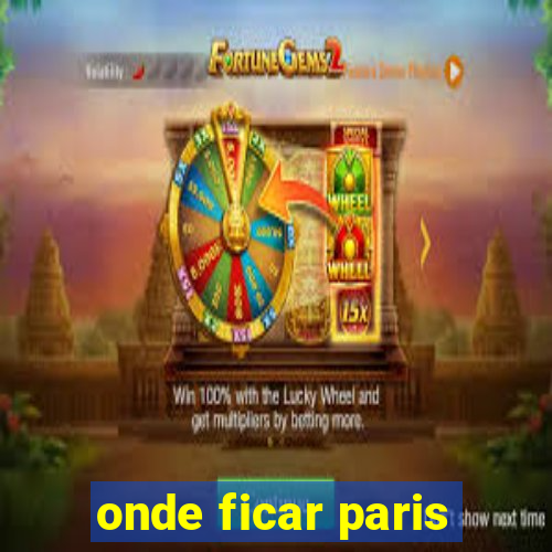 onde ficar paris